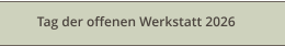Tag der offenen Werkstatt 2026